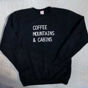 Coffee, Mountains, and Cabins Sweatshirt